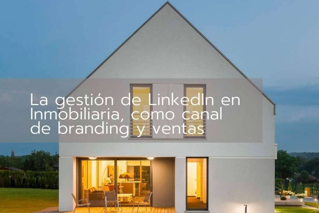 La gestión de LinkedIn en Inmobiliaria, como canal de ventas y branding